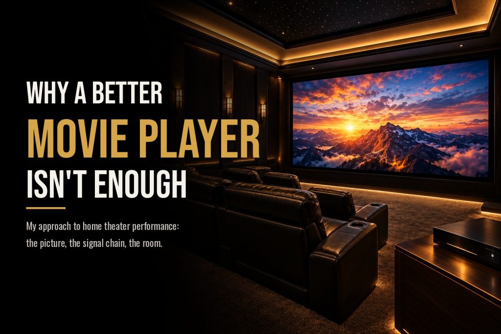 Why a Better Movie Player Isn't Enough: David Frangioni on home theater performance, shown over a luxury home theater